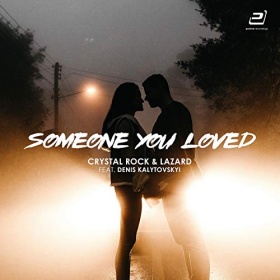 CRYSTAL ROCK & LAZARD FEAT. DENIS KALYTOVSKYI - SOMEONE YOU LOVED